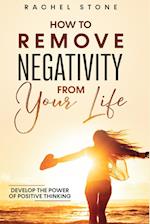 How To Remove Negativity From Your Life