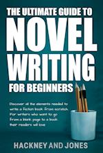 The Ultimate Guide to Novel Writing for Beginners