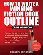 How To Write A Winning Fiction Book Outline - Crime Workbook