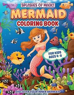 Splashes Of Magic! Mermaid Coloring Book For Kids Ages 4-8