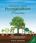 Creating Your Permaculture Heaven: How to design and create your own backyard food forest 