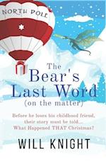 The Bear's Last Word (on the Matter): A "Peter Pan meets Benjamin Button" Holiday Adventure 