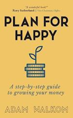 Plan for Happy: A step-by-step guide to growing your money 