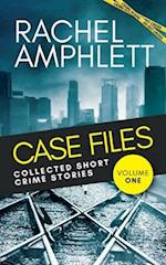 Case Files Collected Short Crime Stories Vol. 1: A murder mystery collection of twisted short stories 