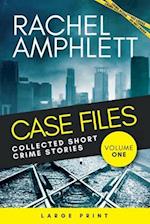 Case Files Collected Short Crime Stories Vol. 1: A murder mystery collection of twisted short stories 