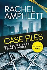 Case Files: Collected Short Crime Stories Volume 1 : A murder mystery collection of twisted short stories