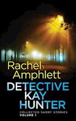 Detective Kay Hunter - Collected Short Stories Volume 1 