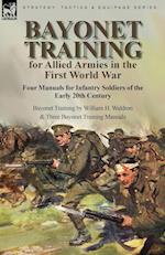 Bayonet Training for Allied Armies in the First World War-Four Manuals for Infantry Soldiers of the Early 20th Century-Bayonet Training by William H. Waldron and Three Bayonet Training Manuals