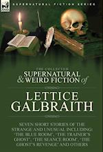 The Collected Supernatural and Weird Fiction of  Lettice Galbraith