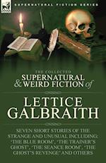 The Collected Supernatural and Weird Fiction of  Lettice Galbraith