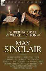The Collected Supernatural and Weird Fiction of May Sinclair