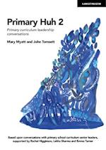 Primary Huh 2: Primary curriculum leadership conversations