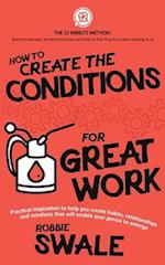 How to Create the Conditions For Great Work