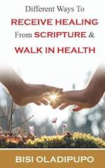 Different Ways To Receive Healing From Scripture and Walk in Health 