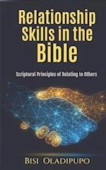 Relationship Skills in the Bible: Scriptural Principles of relating to others 