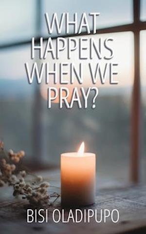 What Happens When We Pray?