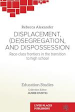 Displacement, (De)segregation, and Dispossession