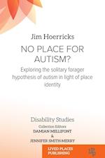 No Place for Autism?: Exploring the Solitary Forager Hypothesis of Autism in Light of Place Identity 