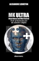 MK Ultra - Ritual Abuse and Mind Control: Tools of domination for the nameless religion 