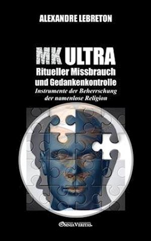 MK Ultra - Ritueller Missbrauch und Gedankenkontrolle