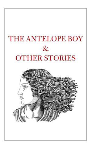 The Antelope Boy & Other Stories