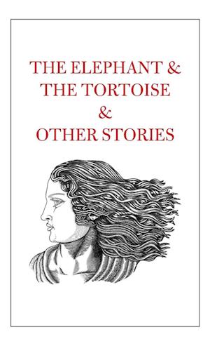 The Elephant & The Tortoise & Other Stories