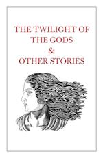 The Twilight of the Gods & Other Stories 