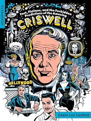 Fact, Fictions, And The Forbidden Predictions Of The Amazing Criswell