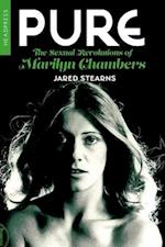 Pure: The Sexual Revolutions Of Marilyn Chambers