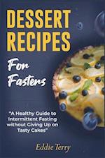 Dessert Recipes for Fasters: A Healthy Guide to Intermittent Fasting without Giving Up on Tasty Cakes 