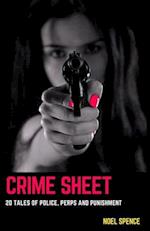 Crime Sheet : 20 Tales of Police, Perps and Punishment 