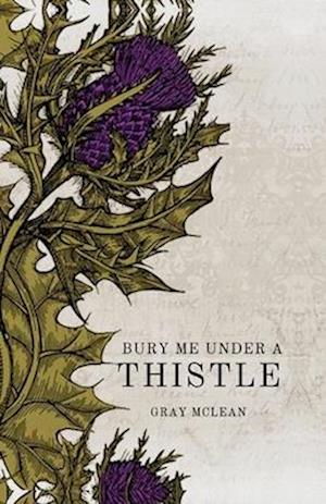 Bury Me Under A Thistle