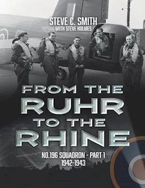 From the Ruhr to the Rhine: No. 196 Squadron - Part 1 1942 - 1943