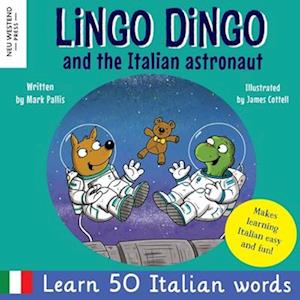 Lingo Dingo and the Italian astronaut: Laugh as you learn Italian for kids (bilingual Italian English children's book)