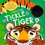 What's it like to... Tickle a tiger?