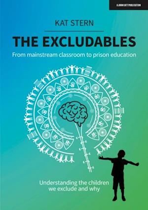 Excludables: From mainstream classroom to prison education   understanding the children we exclude and why