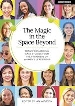 Magic in the Space Beyond: Transformational case studies from the frontiers of women's leadership