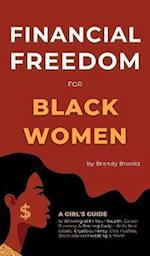 Financial Freedom for Black Women: A Girl's Guide to Winning With Your Wealth, Career, Business & Retiring Early - With Real Estate, Cryptocurrency, S