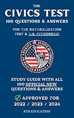 The Civics Test - 100 Questions & Answers for the Naturalization Test & U.S. Citizenship: Study Guide with all 100 Official New Questions & Answers (