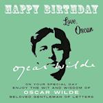 Happy Birthday-Love, Oscar: On Your Special Day, Enjoy the Wit and Wisdom of Oscar Wilde, Beloved Gentleman of Letters 