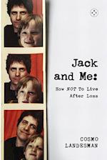 Jack And Me: How NOT To Live After Loss