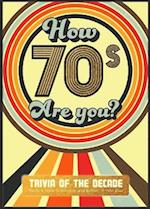 How 70's Are You? Better In My Day Trivia Book