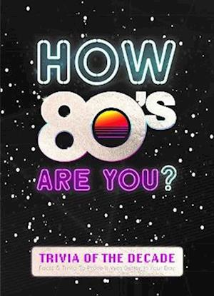 How 80's Are You? Better In My Day Trivia Book