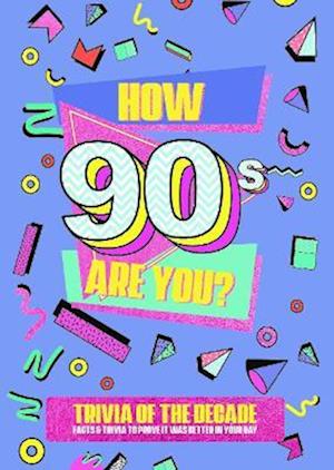 How 90's Are You? Better In My Day Trivia Book