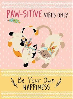 Paw-sitive Vibes Only - Be Your Own Happiness Quote Book