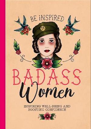 Be Inspired: Badass Women