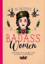 Be Inspired: Badass Women