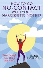 How to go No Contact with Your Narcissistic Mother