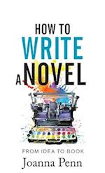 How to Write a Novel: From Idea to Book 