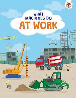 What Machines Do: AT WORK